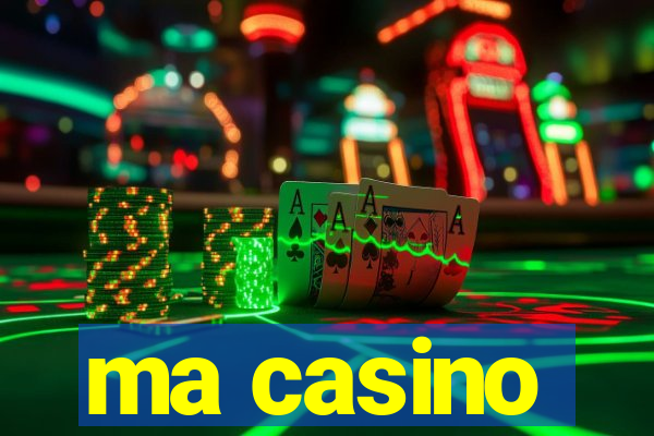 ma casino