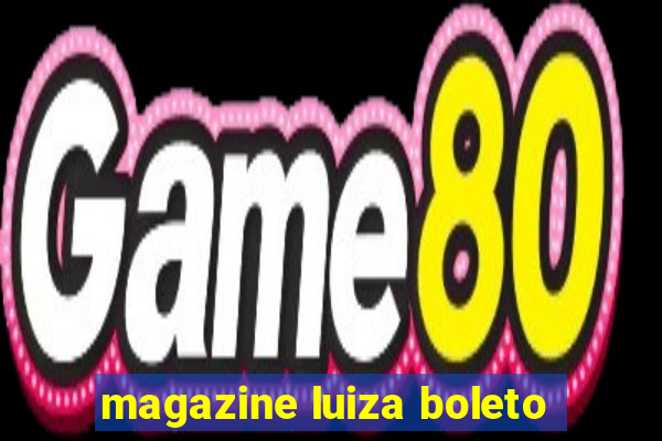 magazine luiza boleto