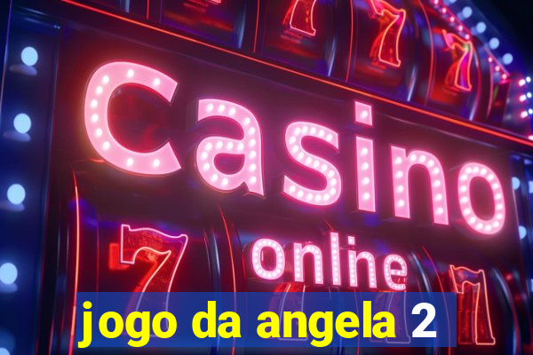 jogo da angela 2