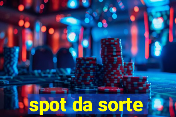 spot da sorte