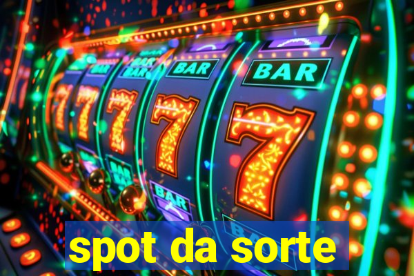 spot da sorte