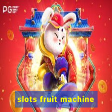 slots fruit machine