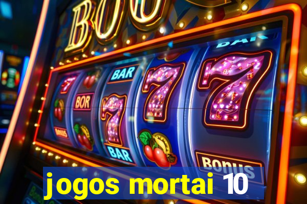 jogos mortai 10