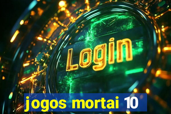 jogos mortai 10