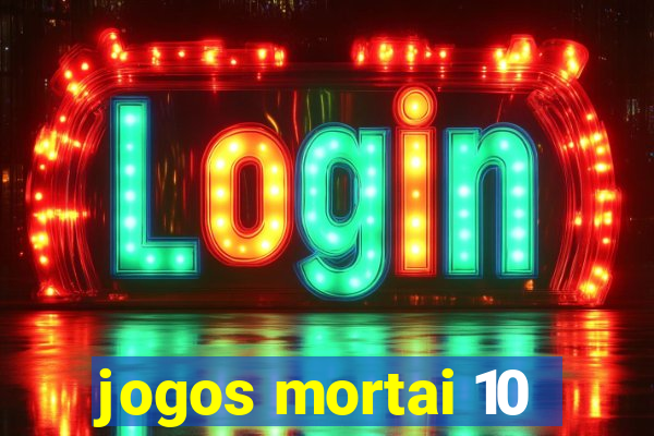 jogos mortai 10