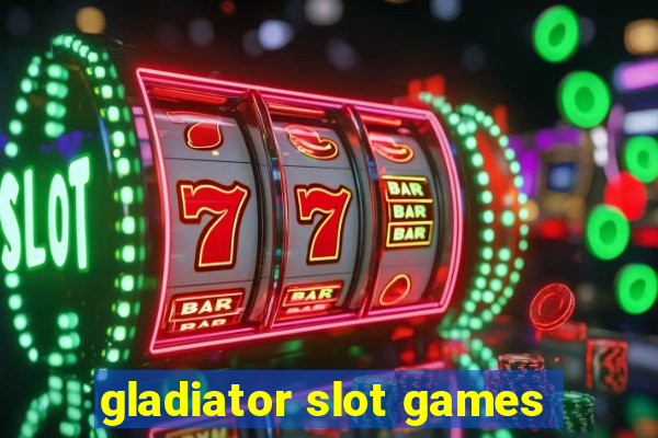 gladiator slot games