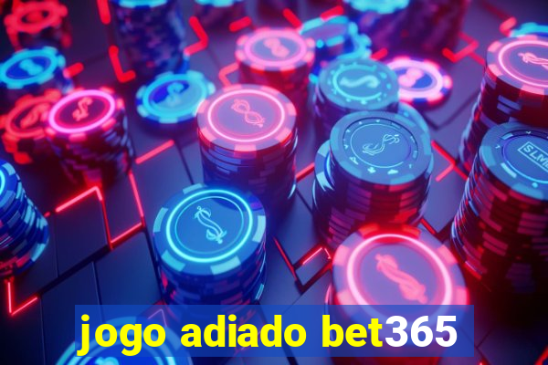 jogo adiado bet365