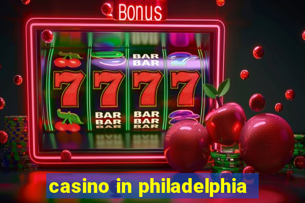 casino in philadelphia