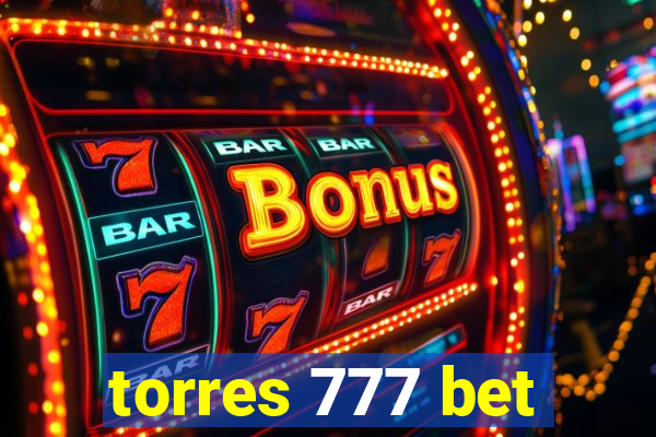 torres 777 bet