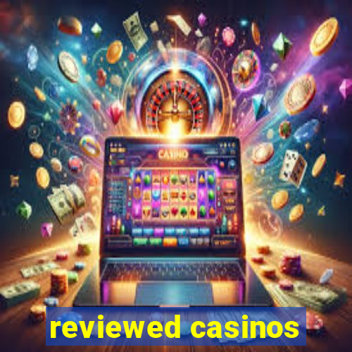 reviewed casinos