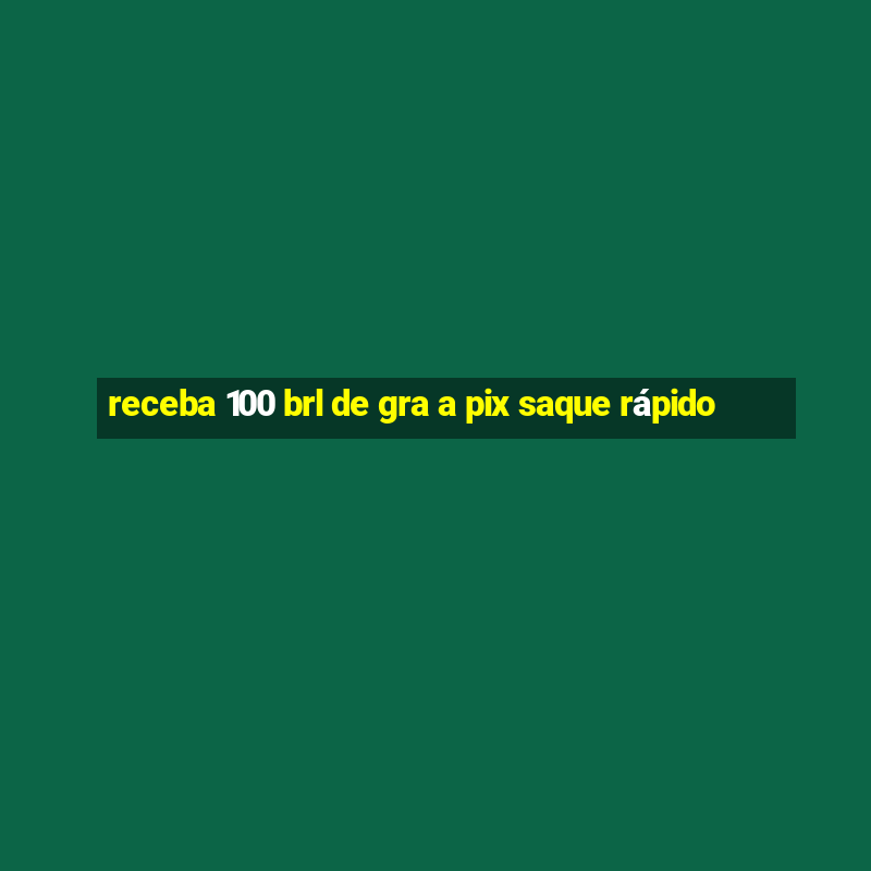 receba 100 brl de gra a pix saque rápido