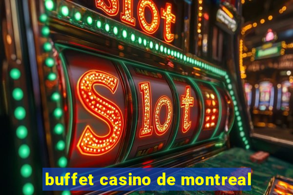 buffet casino de montreal