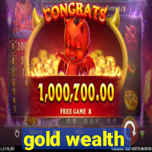 gold wealth