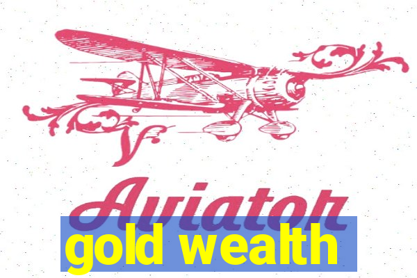 gold wealth