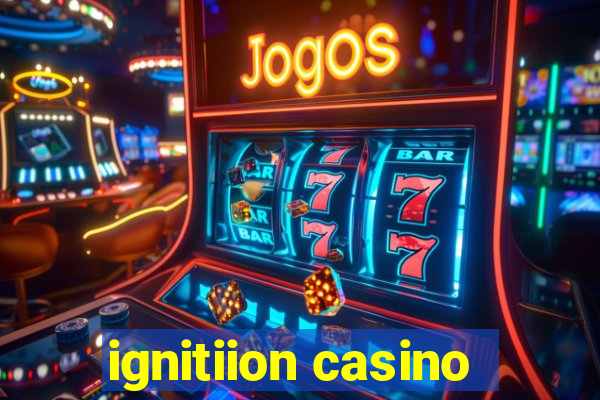 ignitiion casino