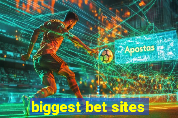 biggest bet sites