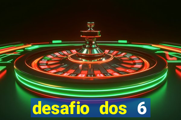 desafio dos 6 placares bet365