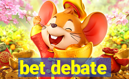 bet debate