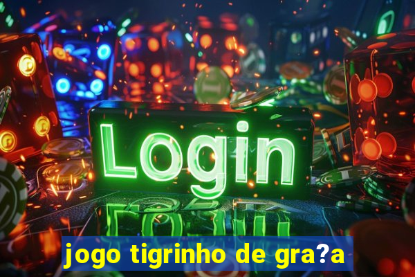 jogo tigrinho de gra?a