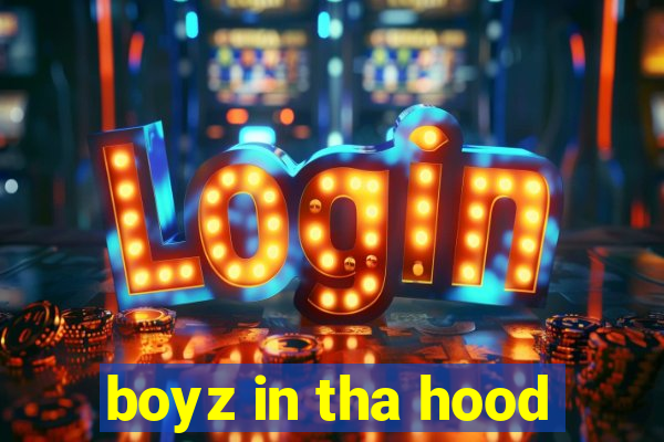 boyz in tha hood