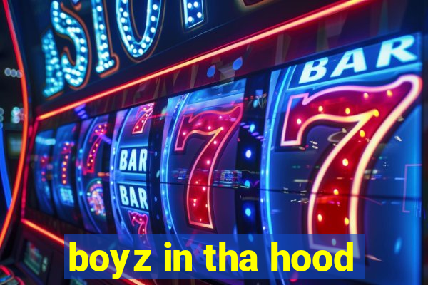 boyz in tha hood