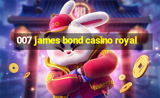 007 james bond casino royal