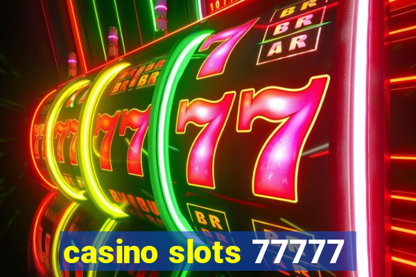 casino slots 77777