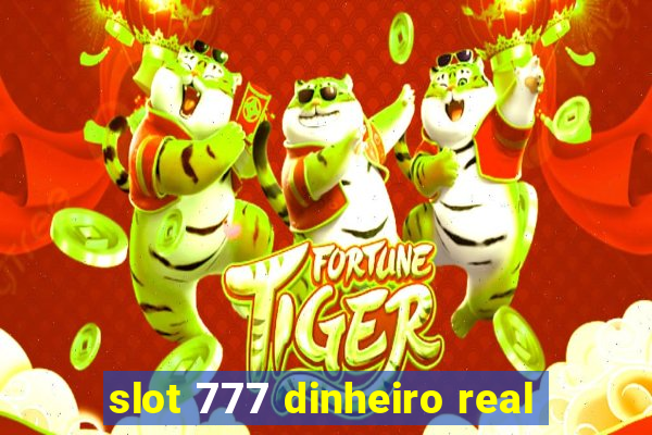 slot 777 dinheiro real