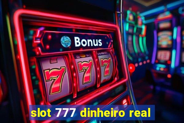 slot 777 dinheiro real