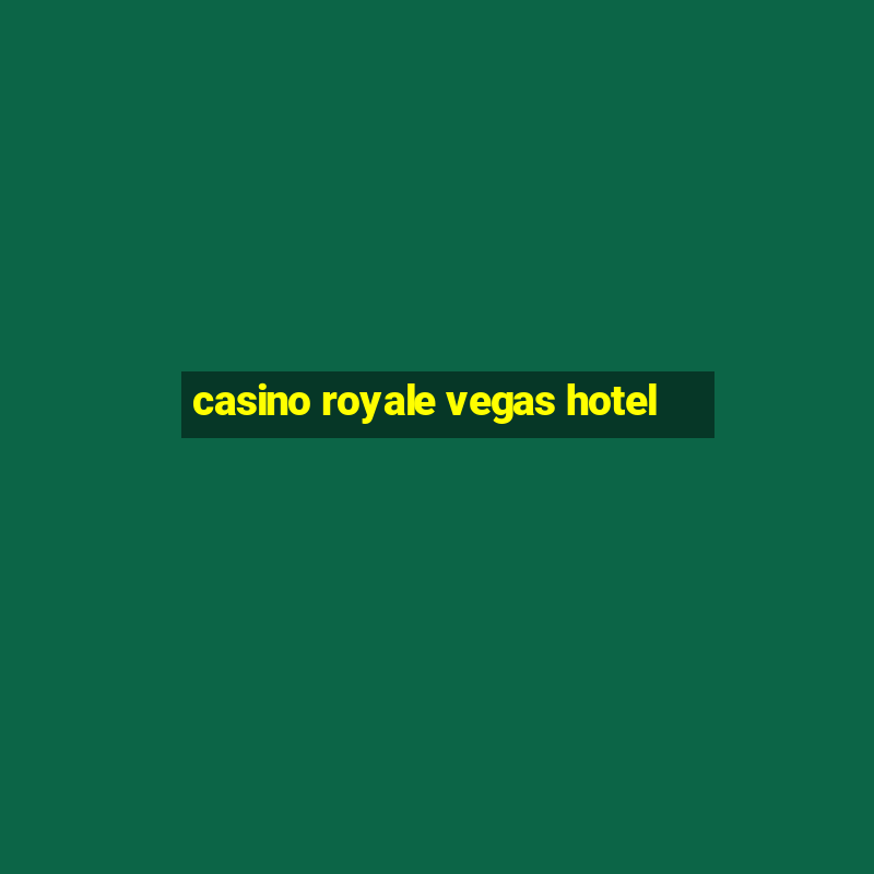 casino royale vegas hotel