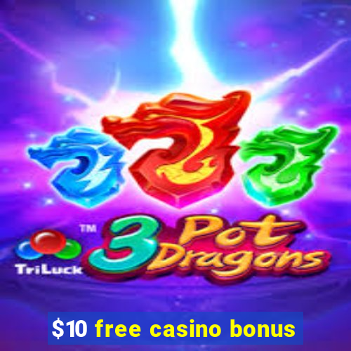 $10 free casino bonus