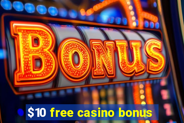 $10 free casino bonus