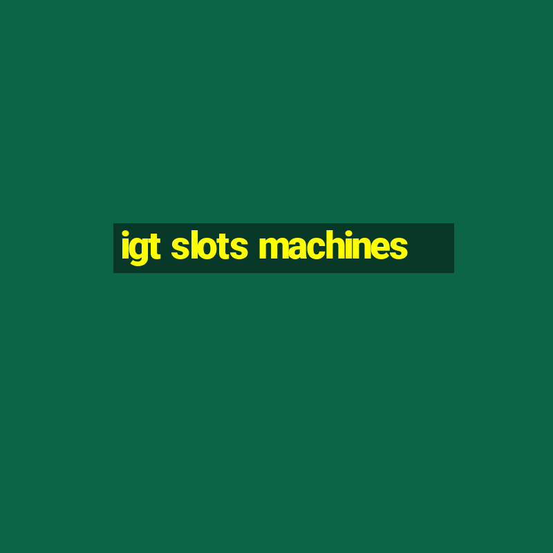 igt slots machines