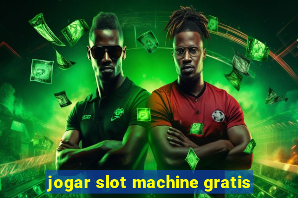 jogar slot machine gratis