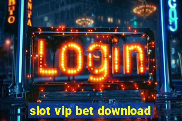 slot vip bet download