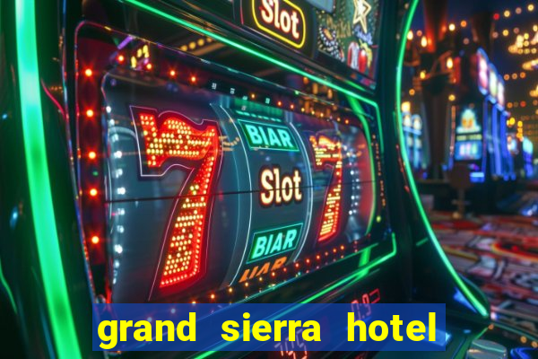 grand sierra hotel and casino