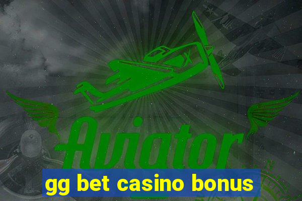 gg bet casino bonus