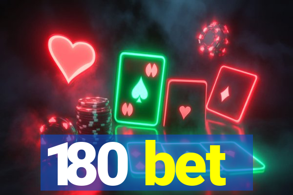 180 bet