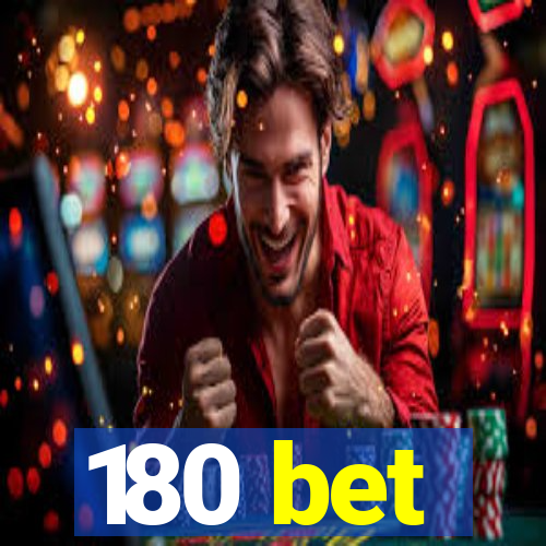 180 bet