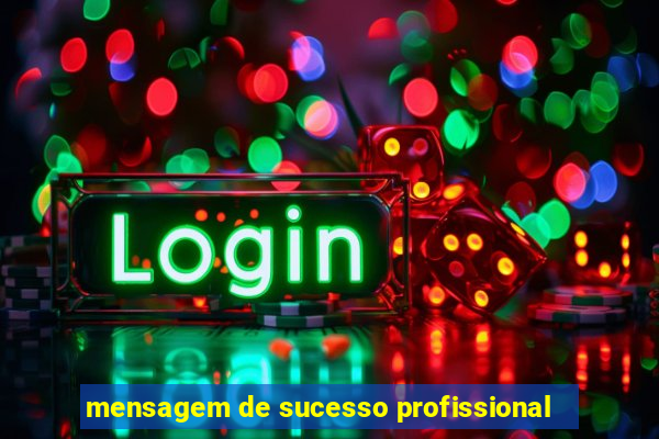 mensagem de sucesso profissional