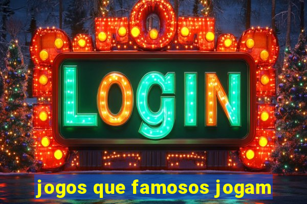 jogos que famosos jogam