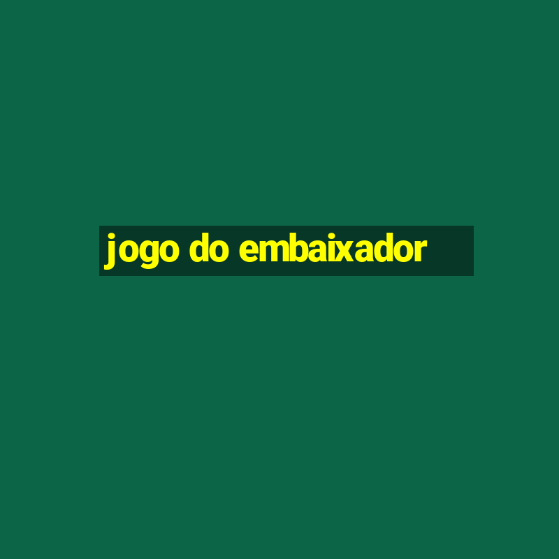 jogo do embaixador