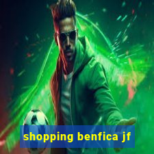 shopping benfica jf