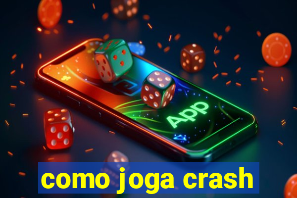 como joga crash