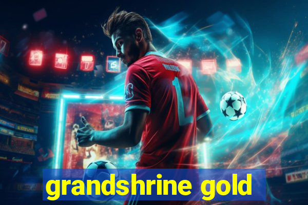 grandshrine gold