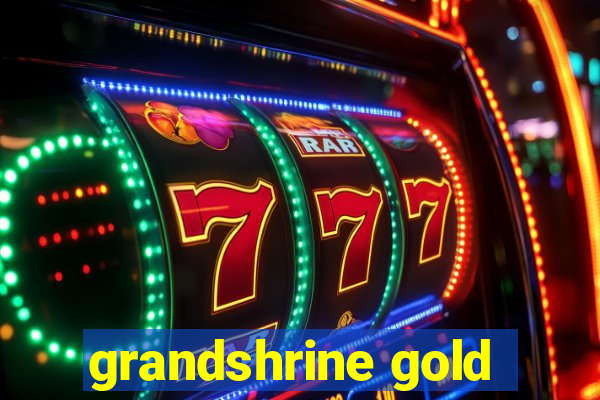 grandshrine gold