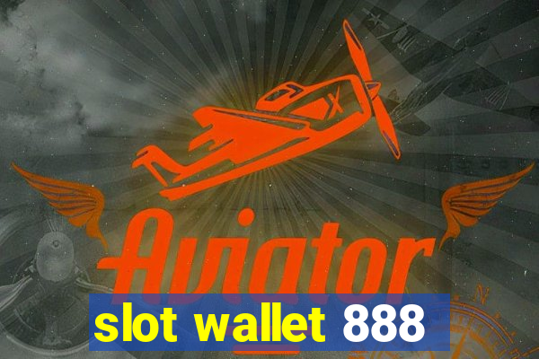 slot wallet 888