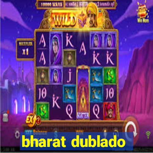 bharat dublado