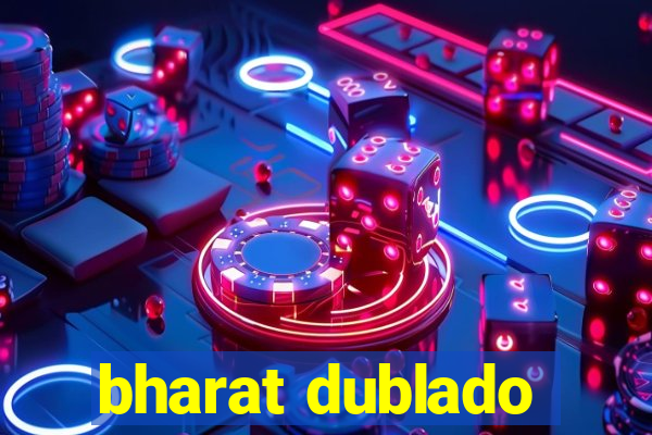 bharat dublado