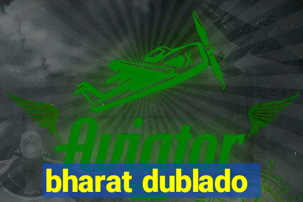 bharat dublado